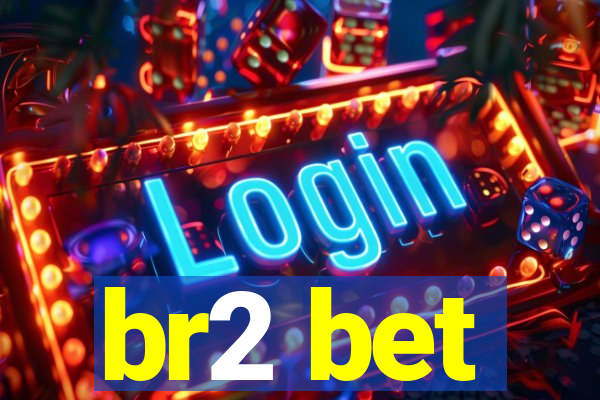 br2 bet